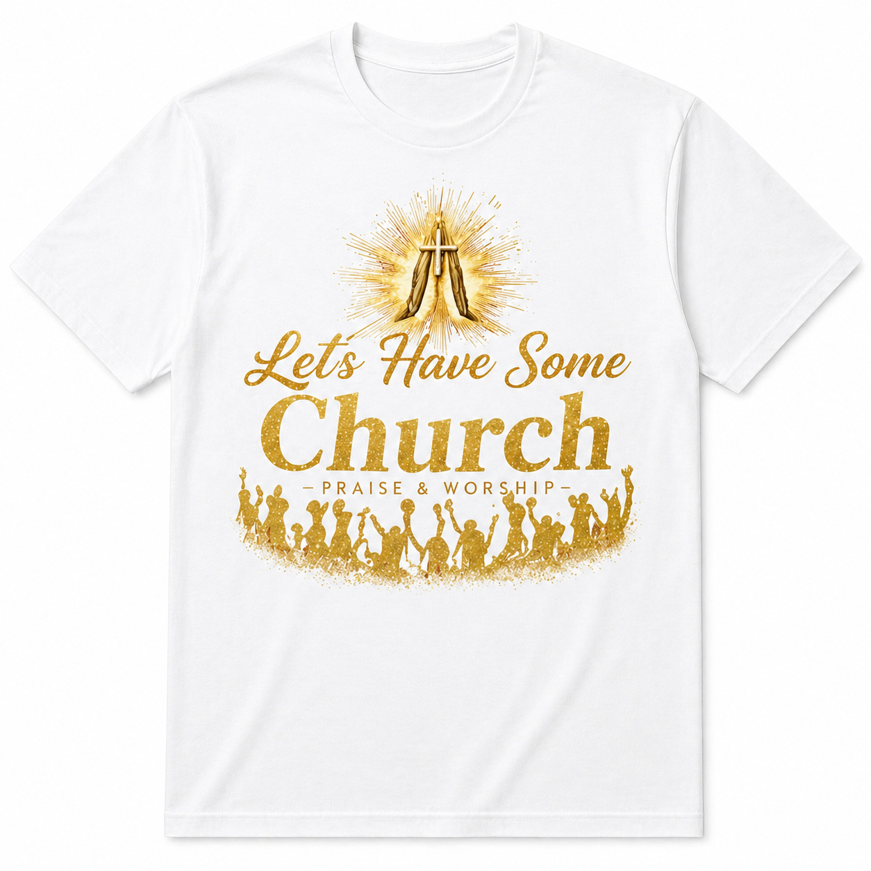 Lets Have Some Church-Praise Celebration T-Shirt