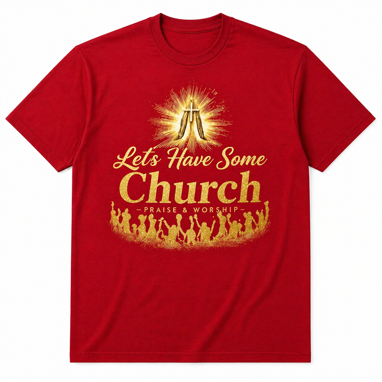 Lets Have Some Church-Praise Celebration T-Shirt