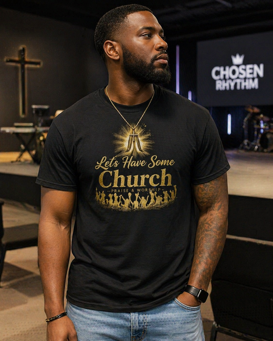 Lets Have Some Church-Praise Celebration T-Shirt